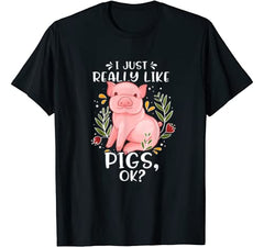 Pig Shirt I Just Really Like Pigs Ok? Shirt Pig Lovers Gift